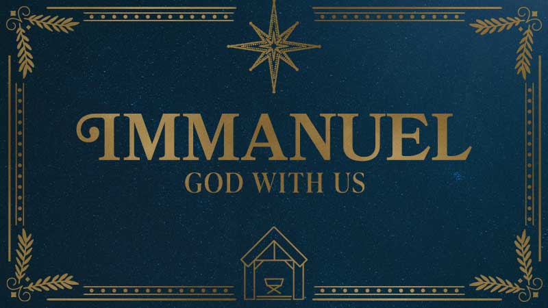 Immanuel: God With Us...