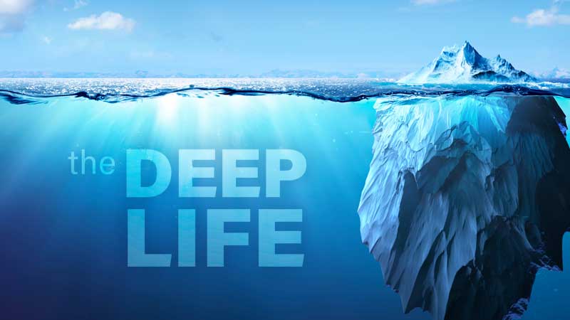 The Deep Life