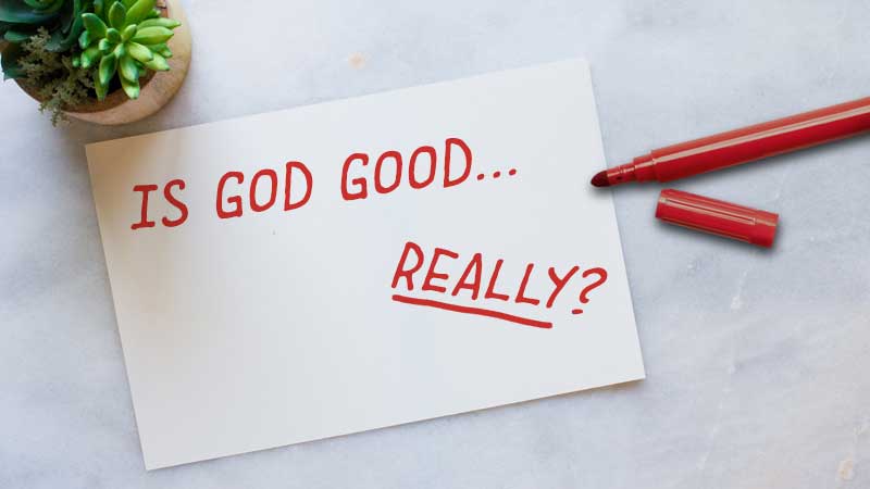 Is God Good... Really?