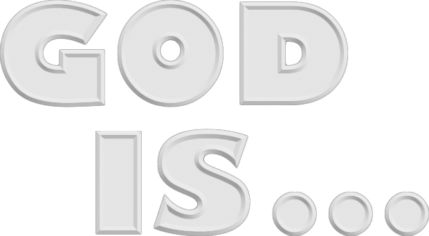 God is...