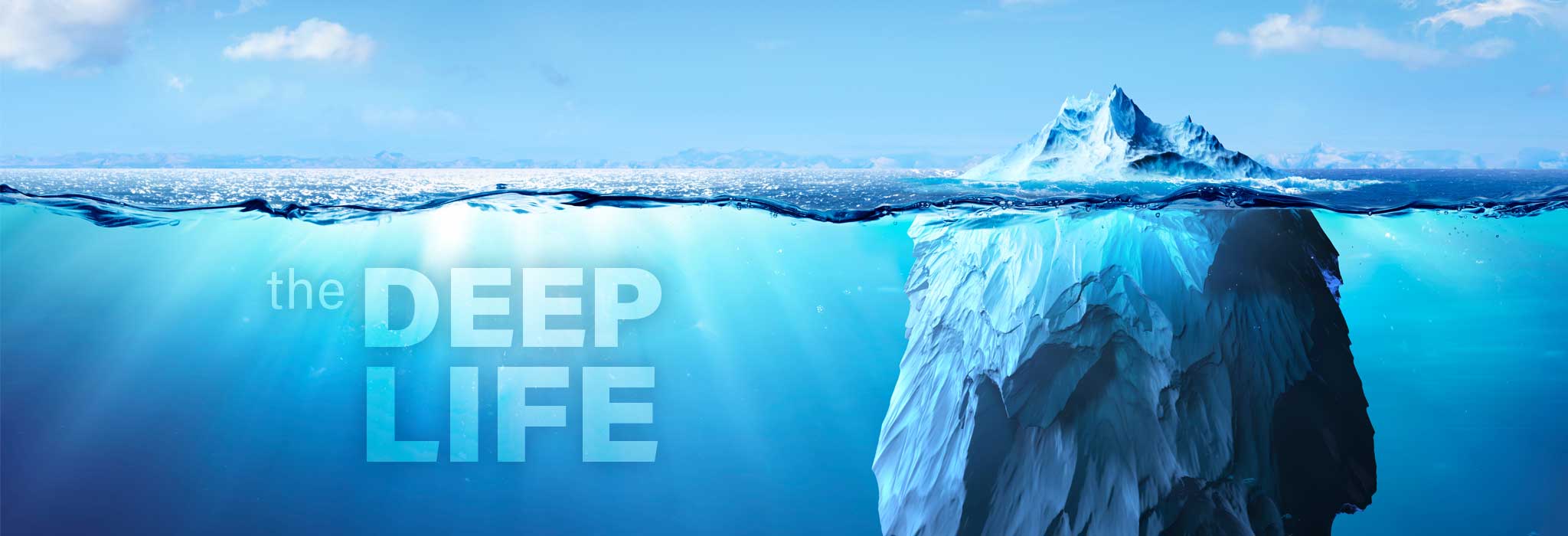 The Deep Life