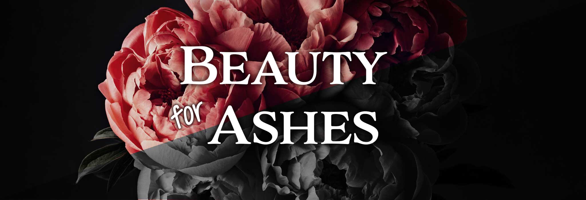 Beauty for Ashes