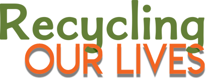 Recycling Our Lives